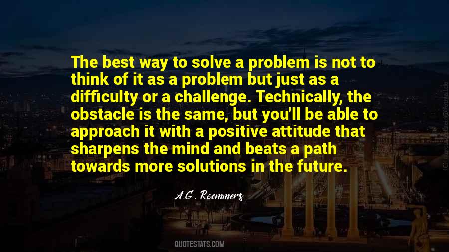 Quotes About Attitude Towards Problems #1441886