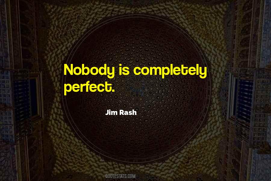 Quotes About Nobody Is Perfect #1512371