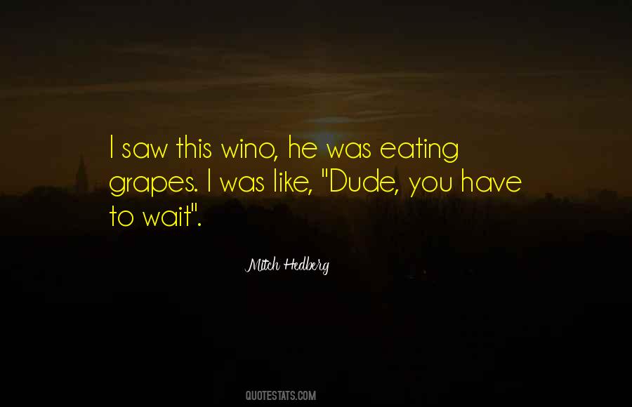 Quotes About Grapes #1302007