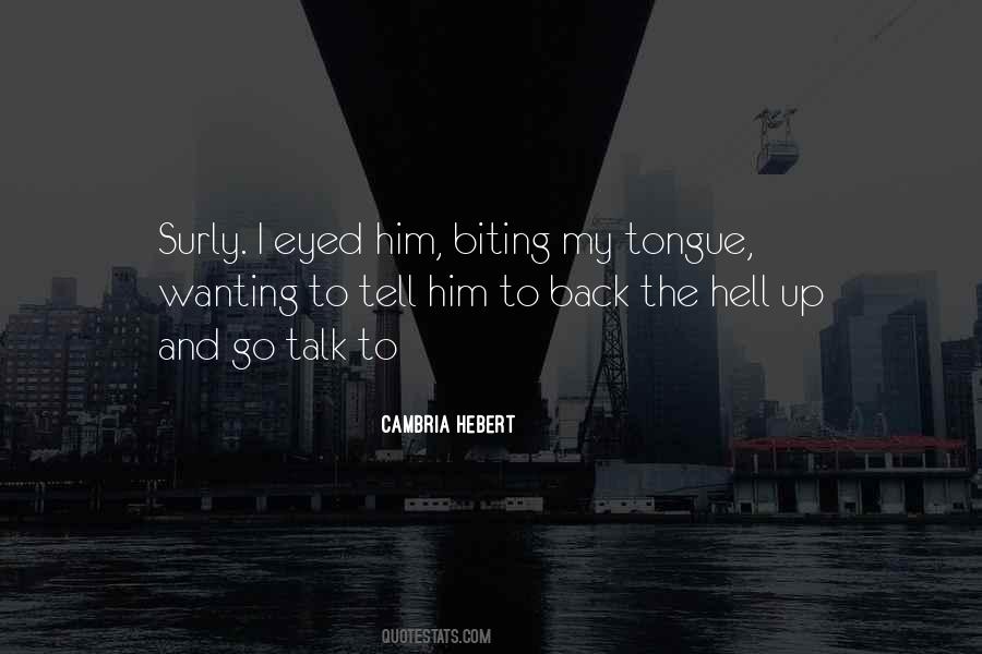 Quotes About Biting Your Tongue #187091
