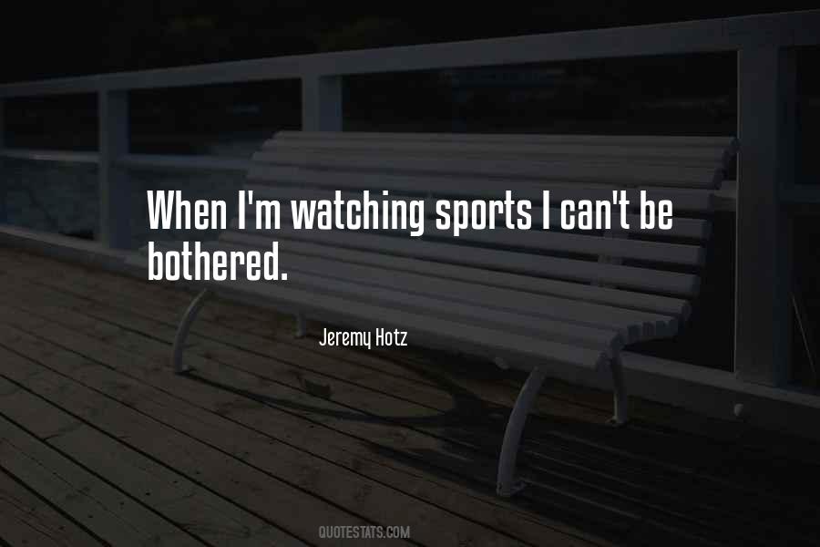 Quotes About Watching Sports #918155