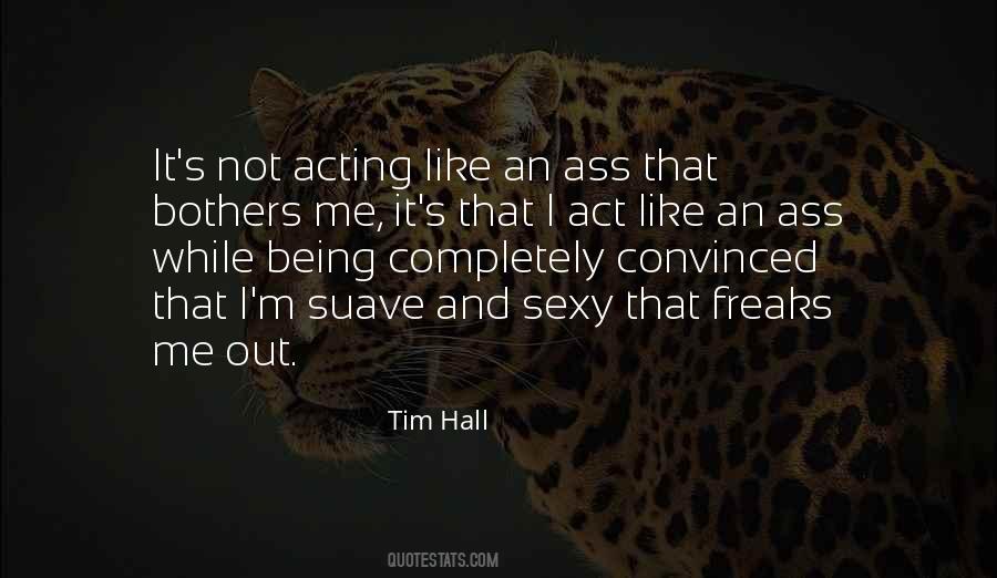 Quotes About Not Acting #1375554