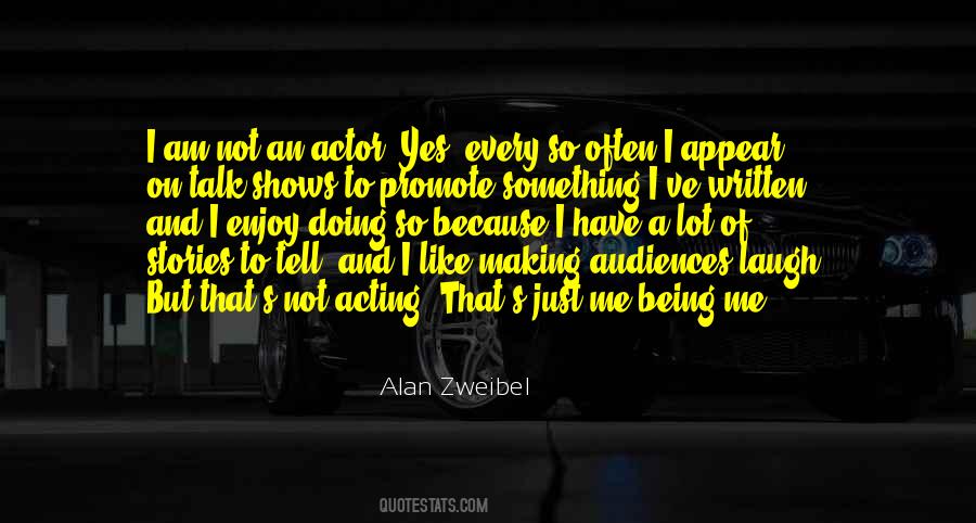 Quotes About Not Acting #510559