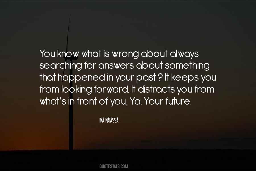 Quotes About Looking In Front Of You #824785
