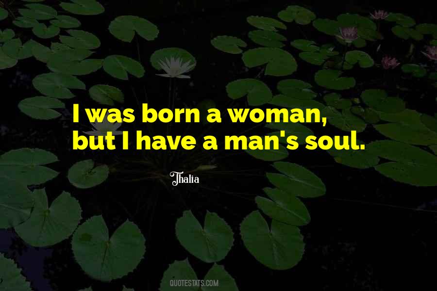 Quotes About Man's Soul #389299
