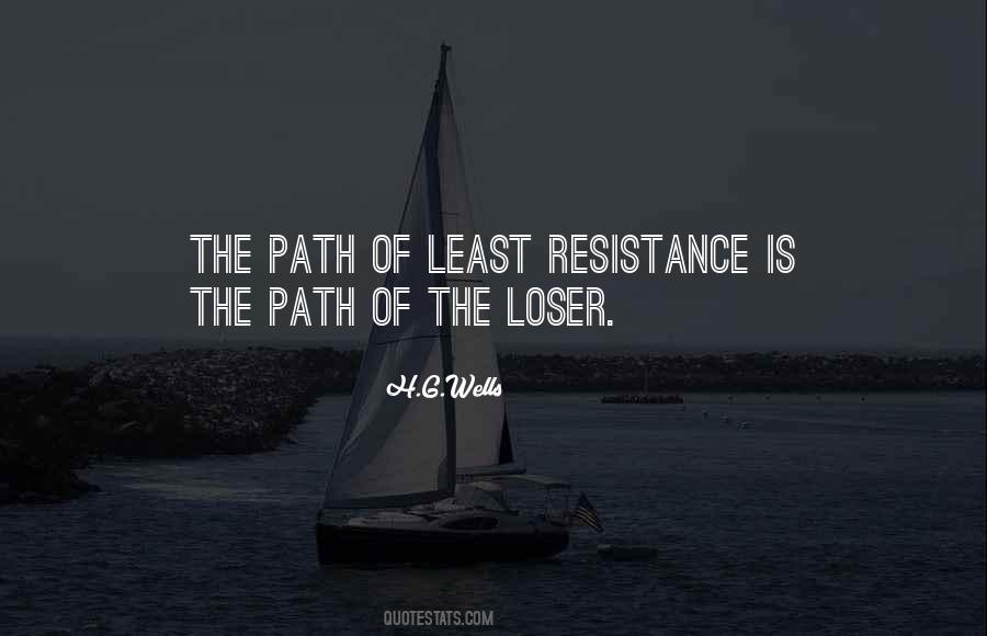 Quotes About Path Of Least Resistance #1496743