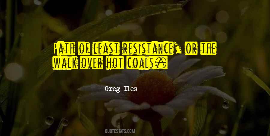 Quotes About Path Of Least Resistance #1660764