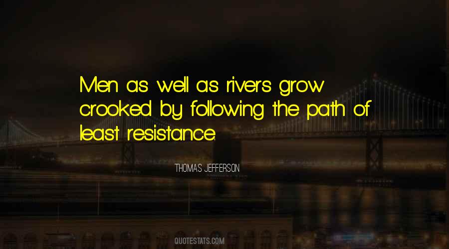 Quotes About Path Of Least Resistance #1714568