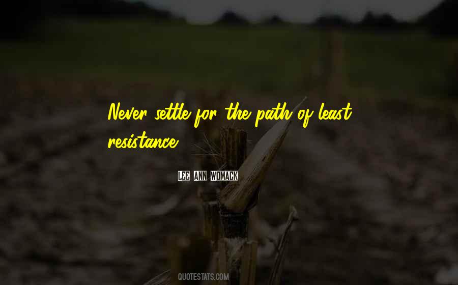 Quotes About Path Of Least Resistance #1793452