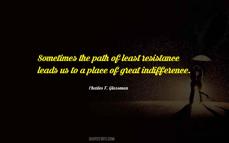 Quotes About Path Of Least Resistance #273244