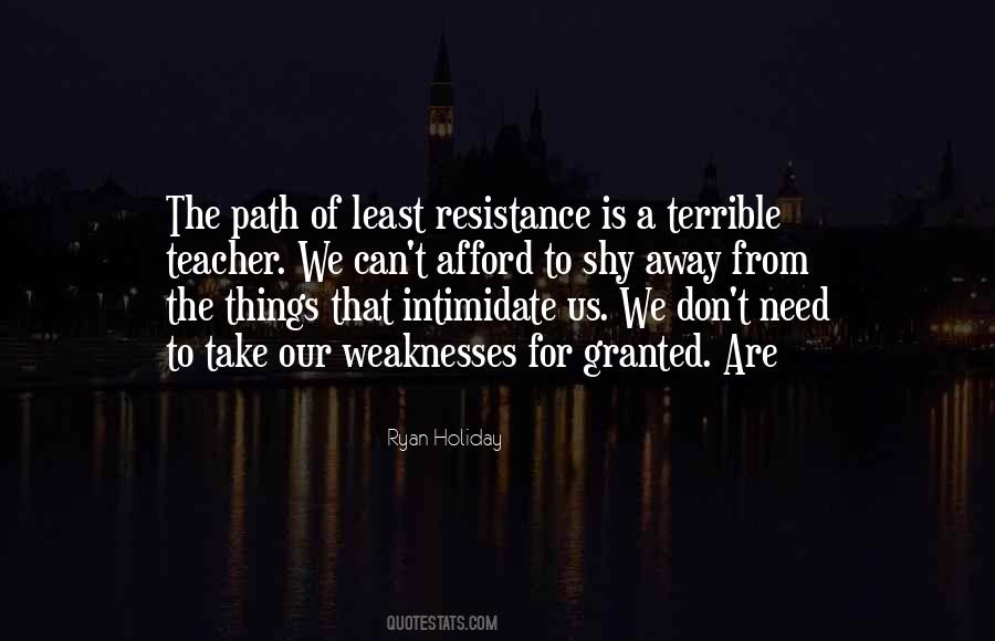 Quotes About Path Of Least Resistance #623713