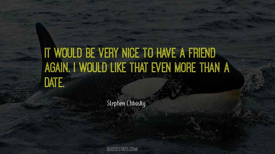 Quotes About A Nice Friend #1055012