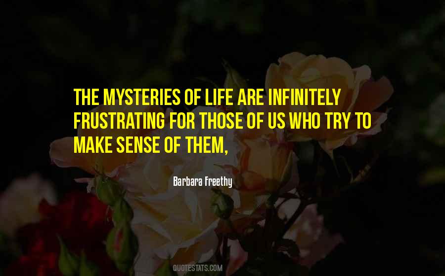 Quotes About Mysteries Of Life #761657