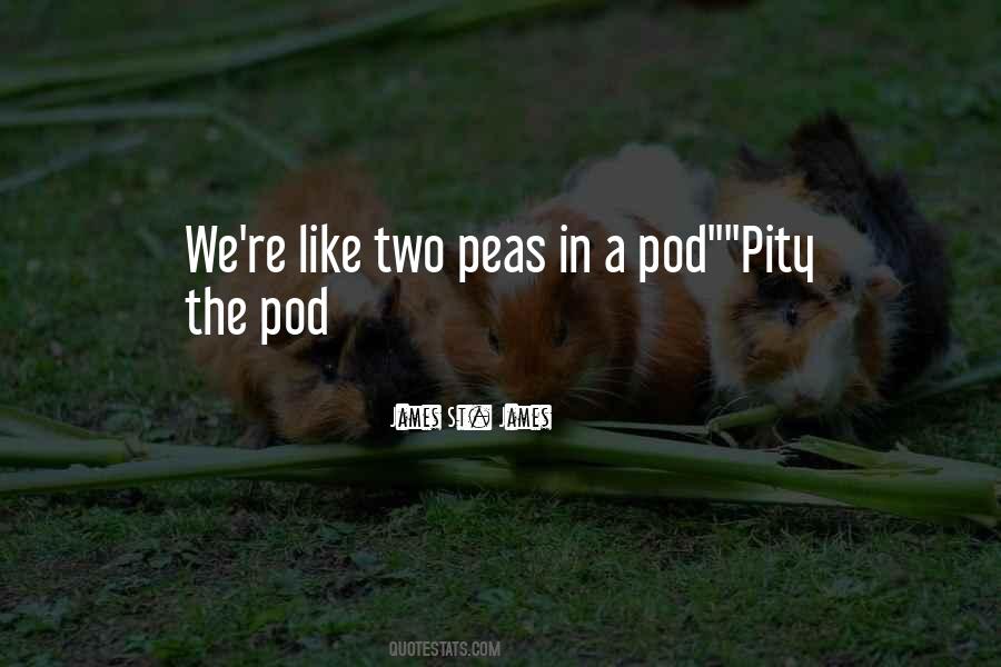 Quotes About Two Peas In A Pod #372727