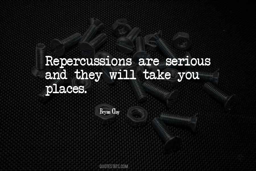 Quotes About Repercussions #1119733