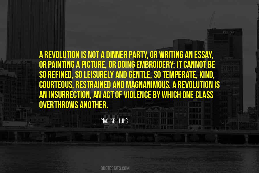 Revolution Is Not A Dinner Party Quotes #1259219