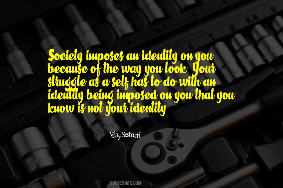 Your Identity Quotes #1704735