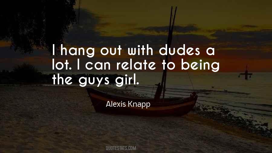 Quotes About Being One Of The Guys #315361