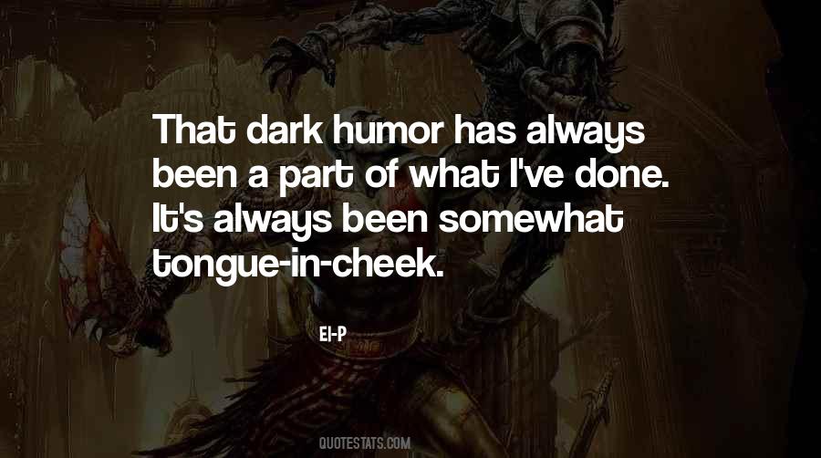 Quotes About Tongue-in-cheek #712975