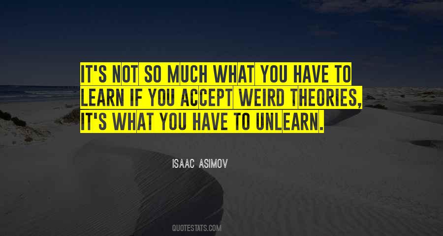 Learn To Unlearn Quotes #1180137