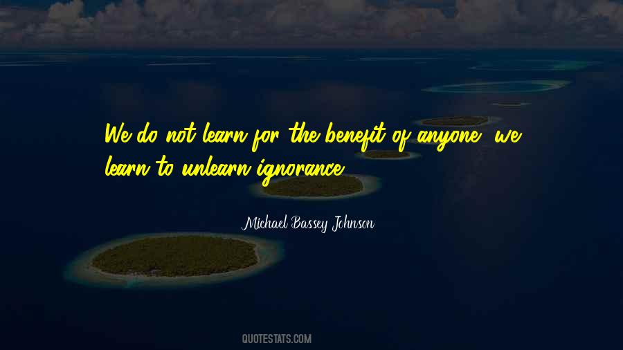 Learn To Unlearn Quotes #1815323