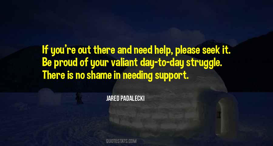 Quotes About Needing Support #1683737