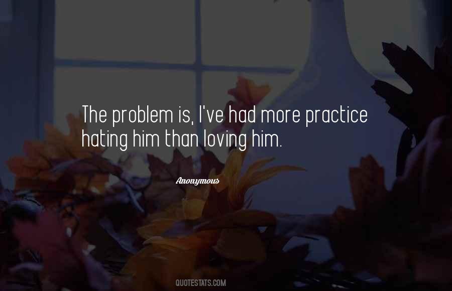 Quotes About Loving Him More #1498563