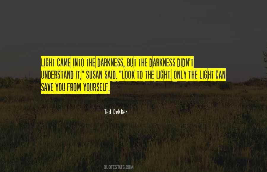 Quotes About Into The Darkness #1608794