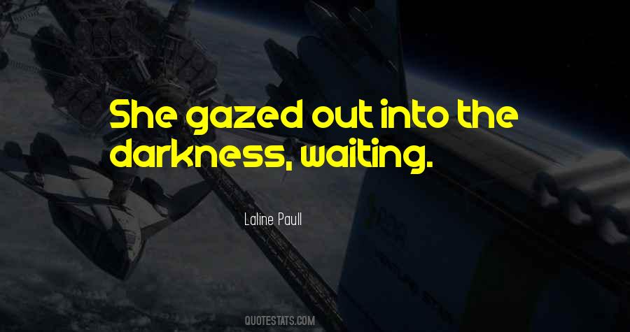 Quotes About Into The Darkness #1843398