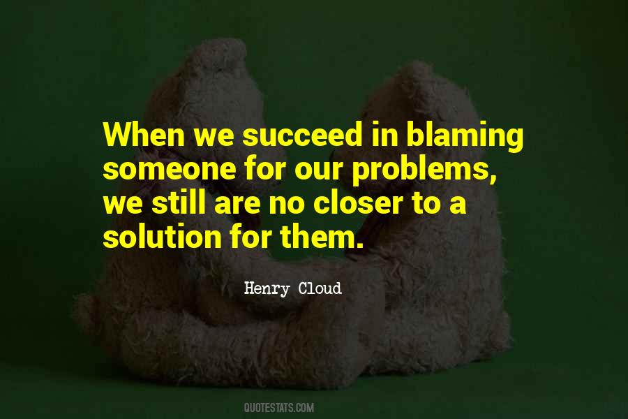 Quotes About Blaming Others For Your Problems #1248110