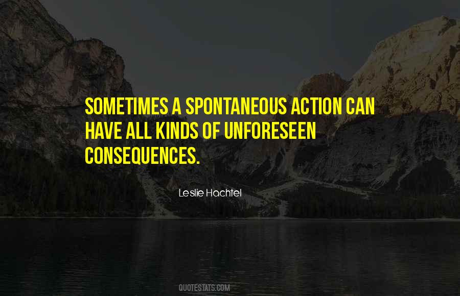 Quotes About Unforeseen Consequences #1016650