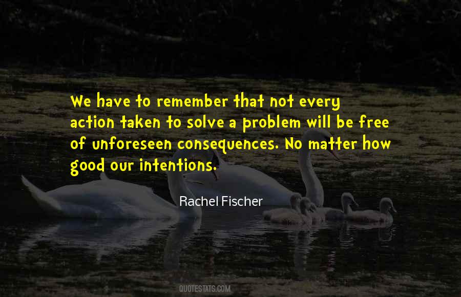 Quotes About Unforeseen Consequences #1130828