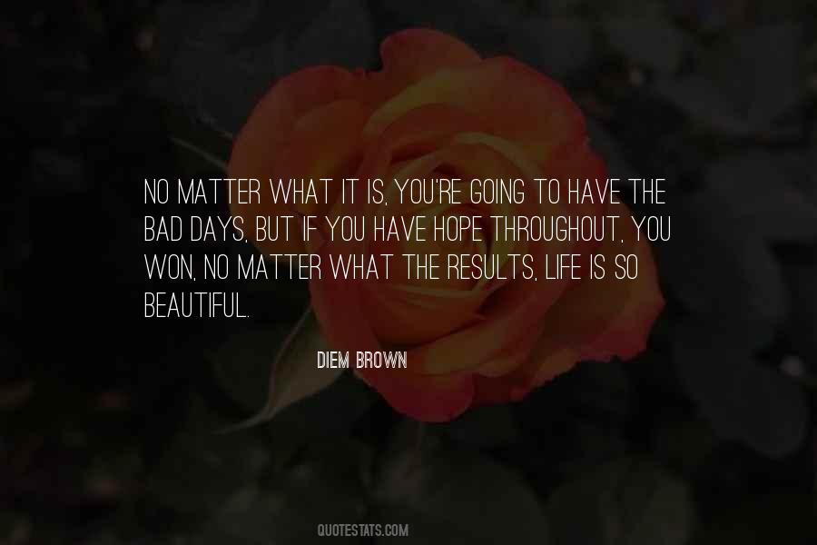 No Matter How Bad Your Day Is Quotes #1211022