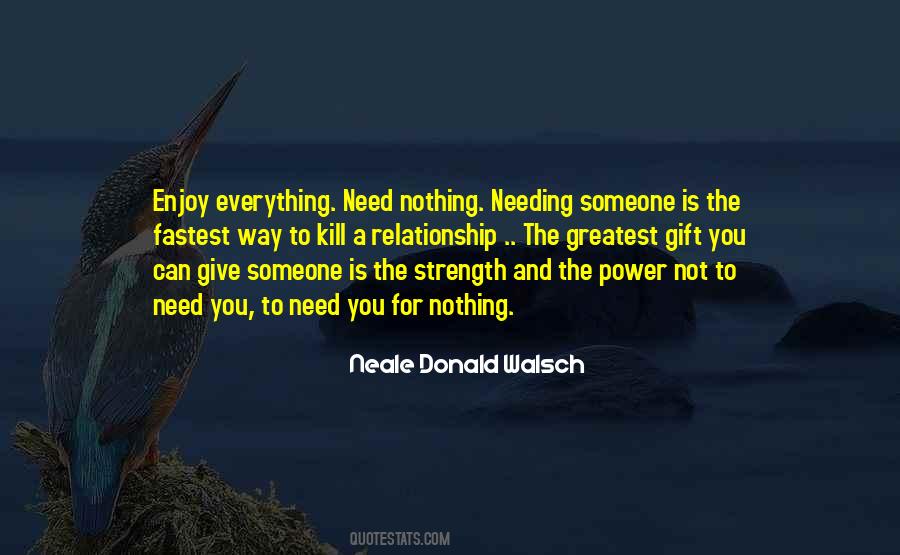 Quotes About Needing Strength #1474095