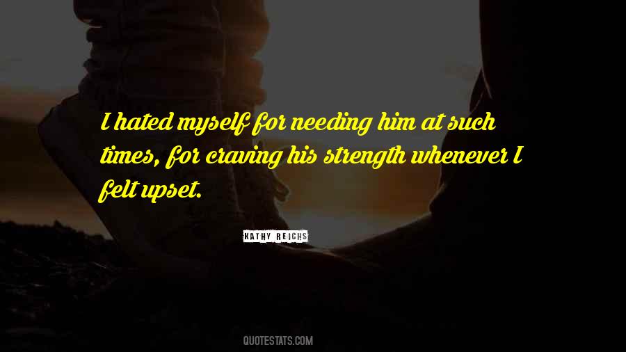 Quotes About Needing Strength #1826427