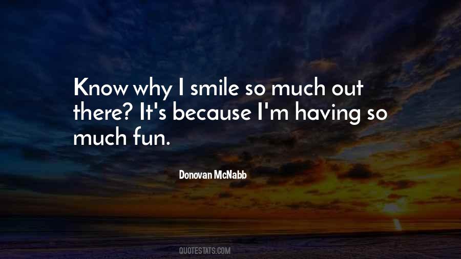 Quotes About I Smile Because #349734