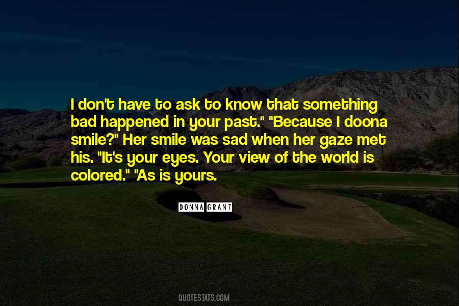 Quotes About I Smile Because #763285