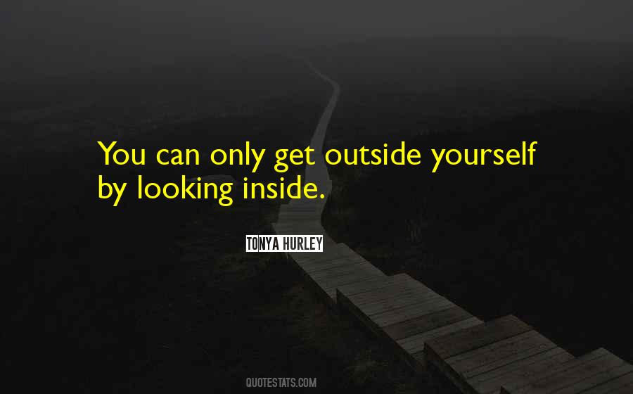 Quotes About Looking Inside Yourself #504447