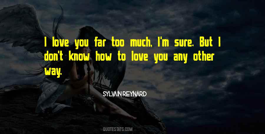 Quotes About Don't Love Too Much #158108