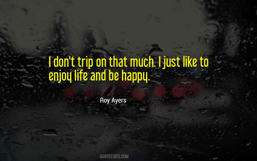 Quotes About Having A Happy Life #27630