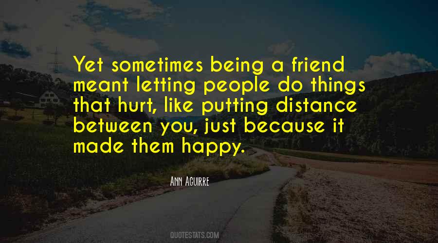 Quotes About Being A Friend #379746