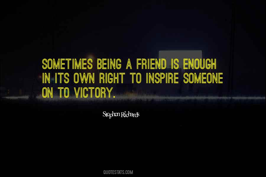 Quotes About Being A Friend #438472