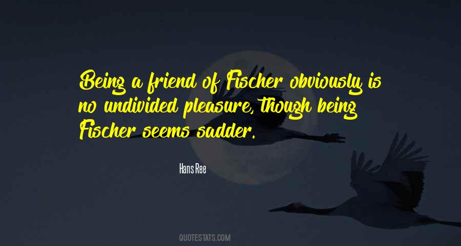 Quotes About Being A Friend #624940