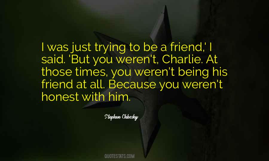 Quotes About Being A Friend #65516