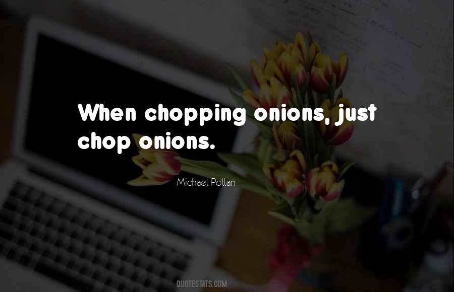 Quotes About Chopping #149148
