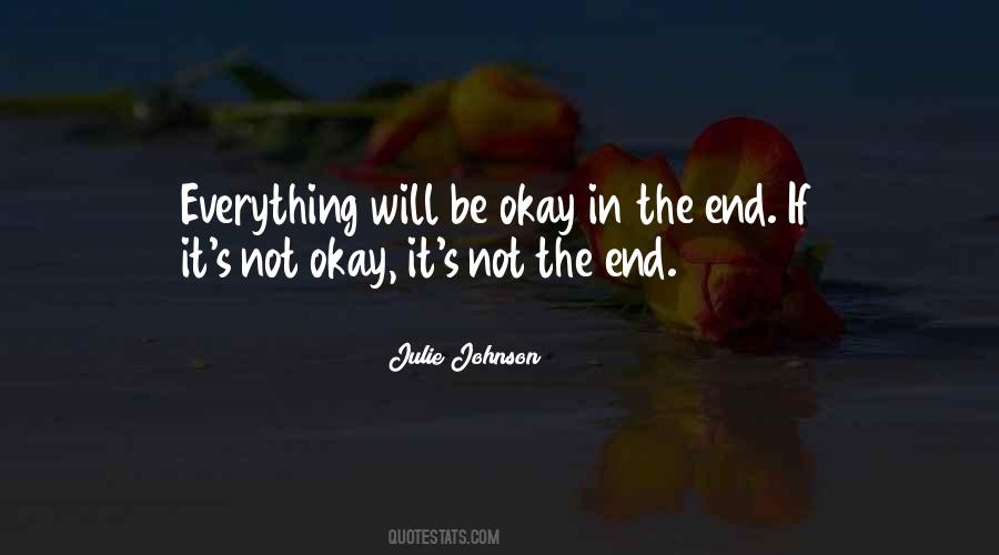 Quotes About In The End Everything Will Be Okay #1376653