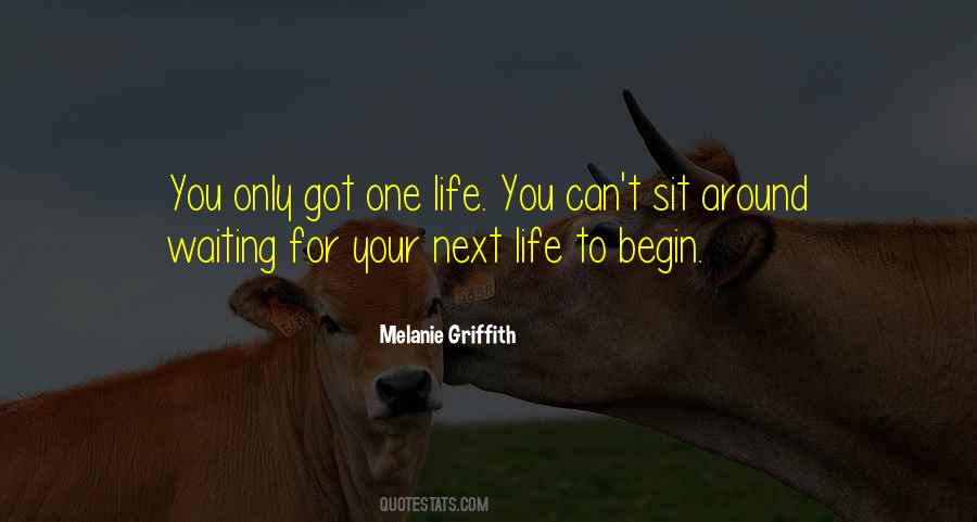 Begin Your Life Quotes #20808