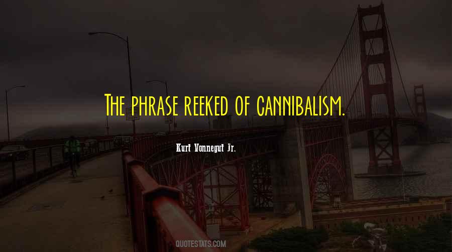 Quotes About Cannibalism #1146091