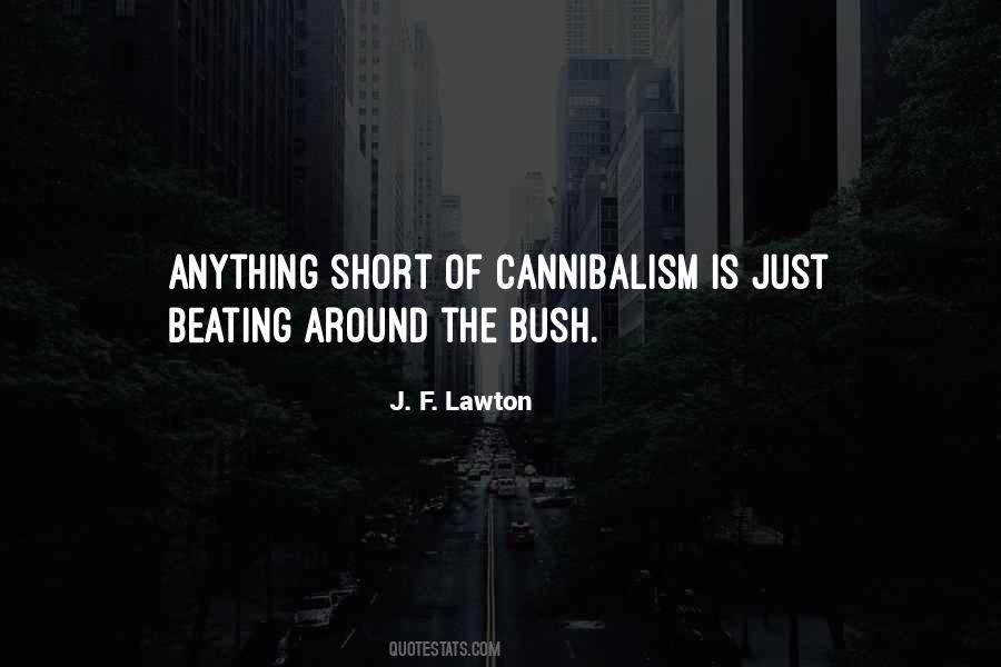 Quotes About Cannibalism #1219526