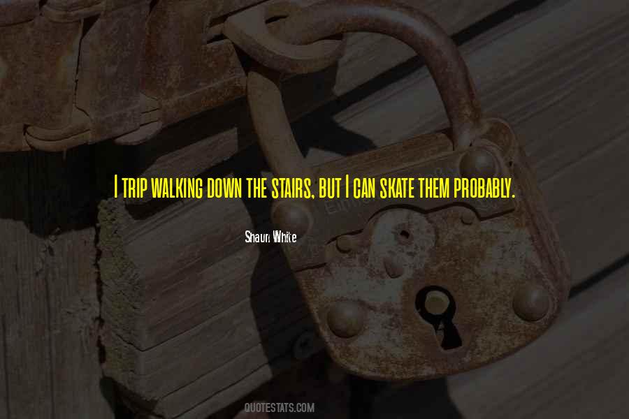 Quotes About Walking Down The Stairs #883206